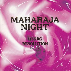 MAHARAJA NIGHT HI-NRG REVOLUTION VOL.17