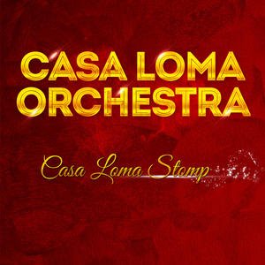 Casa Loma Orchestra - Casa Loma Stomp