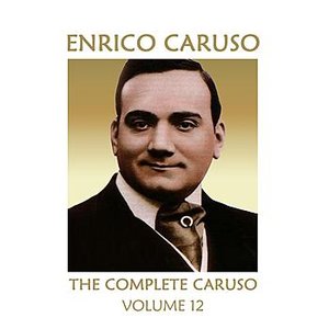 The Complete Caruso Volume 12
