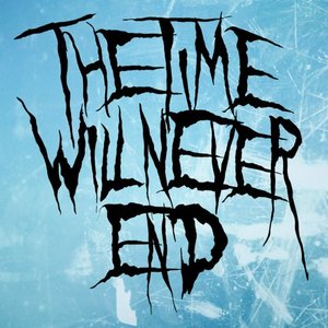 Image for 'The Time Will Never End'