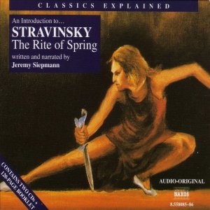 Classics Explained: STRAVINSKY - The Rite of Spring (Siepmann)