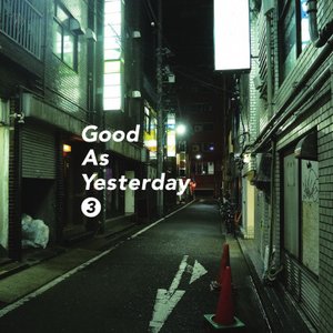 Good As Yesterday 3