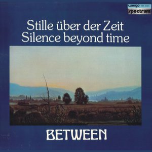 Stille Über Der Zeit / Silence Beyond Time