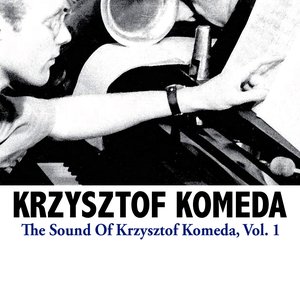 The Sound Of Krzysztof Komeda, Vol. 1