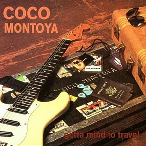 Coco Montoya - Gotta A Mind To Travel - Zortam Music