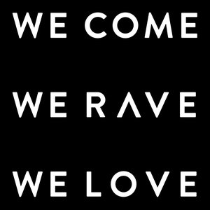 We Come We Rave We Love - Single