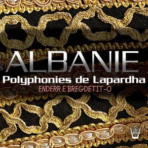 Albanie : Polyphonies de Lapardha