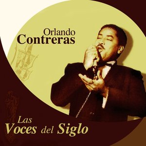 Las Voces del Siglo: Orlando Contreras
