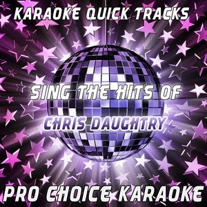 Karaoke Quick Tracks - Sing the Hits of Chris Daughtry (Karaoke Version) (Originally Performed By Chris Daughtry)