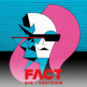FACT Mix 619: Vektroid (Sept '17)