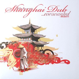 Shanghai Dub / Everwanted