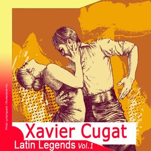 Latin Legends: Xavier Cugat, Vol. 1 (Remastered)
