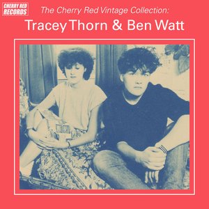 The Cherry Red Vintage Collection: Tracey Thorn & Ben Watt