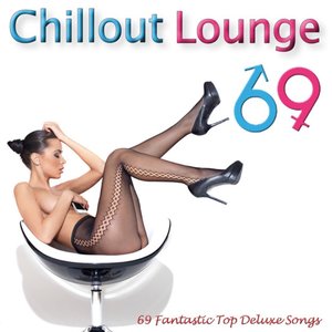 Chillout Lounge 69 (Ultimate Masterpiece Collection of the Best Ibiza Cafe Chill Out Relax Music for Body and Soul)