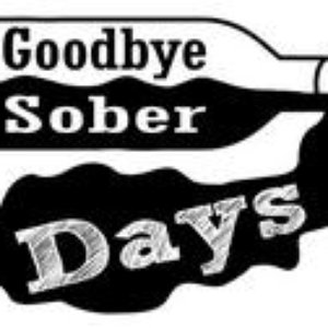 Image for 'Goodbye Sober Days'