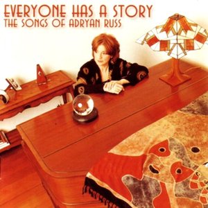 Everyone Has A Story: The Songs Of Adryan Russ