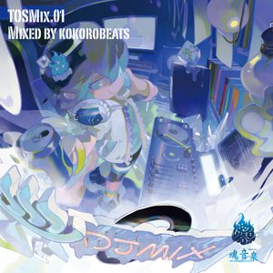 TOSMix.01 Mixed by kokorobeats
