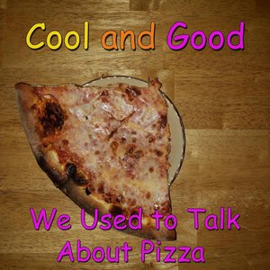 We Used to Talk About Pizza