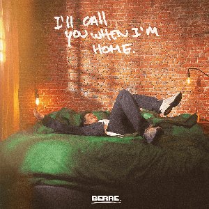 I'll Call You When I'm Home