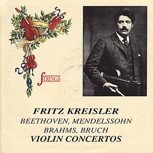 Fritz Kreisler Plays Beethoven, Mendelssohn, Brahms, Bruch