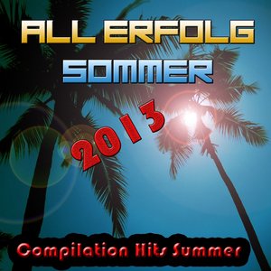 All Erfolg Sommer 2013 (Compilation Hits Summer)