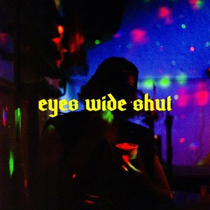 Eyes Wide Shut