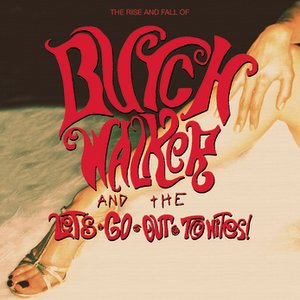The Rise and Fall of...Butch Walker and The Let's-Go-Out-Tonites