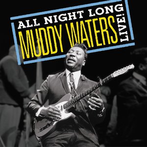 Muddy Waters: All Night Long, Muddy Waters Live!