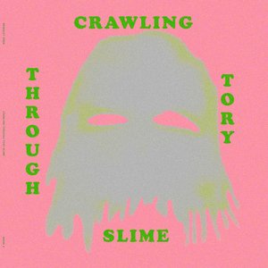 Crawling Through Tory Slime