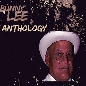 Bunny Lee Anthology