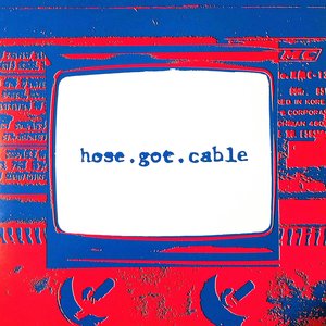 Hose.Got.Cable