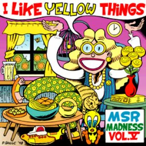 Image for 'I Like Yellow Things: MSR Madness, Volume 5'