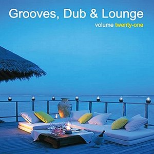 Grooves, Dub & Lounge Vol. 21