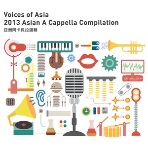 Voices of Asia 2013: Asian A Cappella Compilation