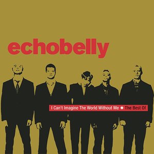 “I Can't Imagine The World Without Me - The Best Of Echobelly”的封面