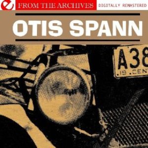 Otis Spann - From The Archives (Digitally Remastered)