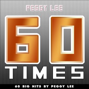 60 Times (60 Big Hits By Peggy Lee)
