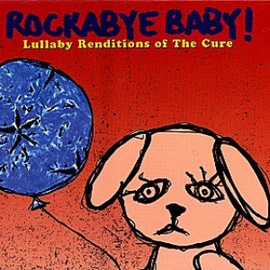 Rockabye Baby! Lullaby Renditions Of The Cure