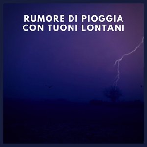 Rumore di pioggia con tuoni lontani