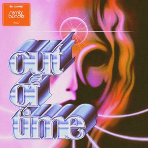 Out Of Time (Remix Bundle) - Single
