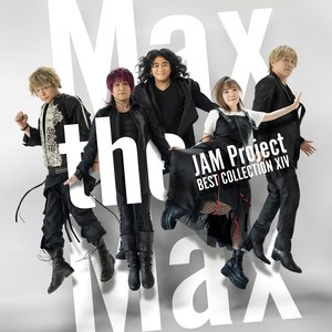 JAM Project BEST COLLECTION ⅩⅣ Max the Max