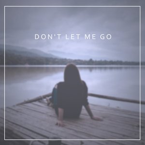 Don't Let Me Go