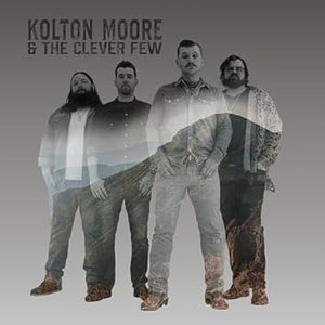 Kolton Moore & the Clever Few [Explicit]