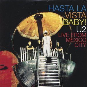 Hasta la Vista Baby! U2 Live From Mexico City