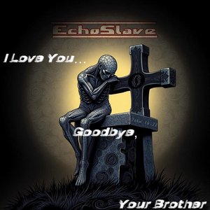 I Love You...Goodbye, Your Brother