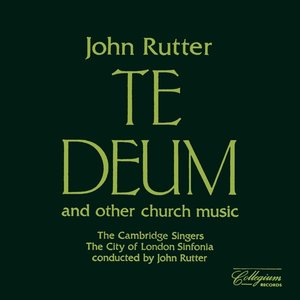 Te Deum and Other Church Music by John Rutter