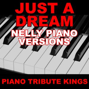 Just A Dream (Nelly Piano Versions)