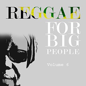 Reggae For Big People Vol 6