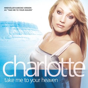 Charlotte med vänner - Take Me To Your Heaven