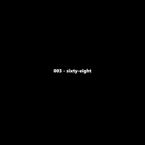 003 - Sixty-Eight
